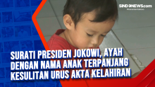 Surati Presiden Jokowi, Ayah dengan Nama Anak Terpanjang Kesulitan Urus Akta Kelahiran