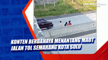 Demi Konten, Remaja Menantang Maut di Jalan Tol Semarang-Solo