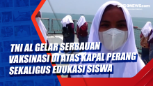 TNI AL Gelar Serbauan Vaksinasi di Atas Kapal Perang Sekaligus Edukasi Siswa