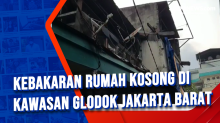 Kebakaran Rumah Kosong di Kawasan Glodok Jakarta Barat