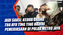Jadi Saksi, Kedua Orang Tua Ayu Ting Ting Hadiri Pemeriksaan di Polda Metro Jaya