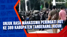 Unjuk Rasa Mahasiswa Peringati HUT ke 389 Kabupaten Tangerang, Ricuh