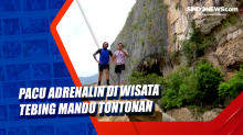 Pacu Adrenalin di Wisata Tebing Mandu Tontonan