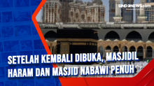 Setelah Kembali Dibuka, Masjidil Haram dan Masjid Nabawi Penuh