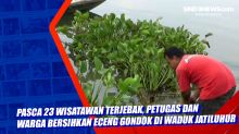 Pasca 23 Wisatawan Terjebak, Petugas dan Warga Bersihkan Eceng Gondok di Waduk Jatiluhur