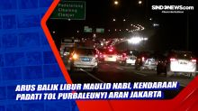 Arus Balik Libur Maulid Nabi, Kendaraan Padati Tol Purbaleunyi Arah Jakarta