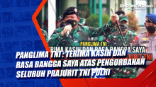 Panglima TNI : Terima Kasih dan Rasa Bangga Saya Atas Pengorbanan Seluruh Prajurit TNI Polri