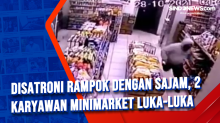 Disatroni Rampok dengan Sajam, 2 Karyawan Minimarket Luka-Luka
