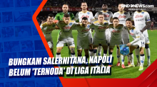 Bungkam Salernitana, Napoli Belum Ternoda di Liga Italia