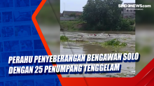 Perahu Penyeberangan Bengawan Solo dengan 25 Penumpang Tenggelam