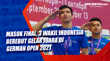 Masuk Final, 3 Wakil Indonesia Berebut Gelar Juara di German Open 2021