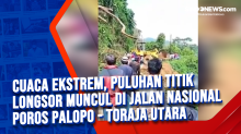 Cuaca Ekstrem, Puluhan Titik Longsor Muncul di Jalan Nasional Poros Palopo - Toraja Utara