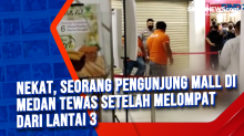 Nekat, Seorang Pengunjung Mall di Medan Tewas Setelah Melompat dari Lantai 3
