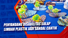 Penyandang Disabilitas Sulap Limbah Plastik jadi Sandal Cantik