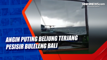 Angin Puting Beliung Terjang Pesisir Buleleng Bali