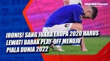 Ironis! Sang Juara Eropa 2020 Harus Lewati Babak Play-off Menuju Piala Dunia 2022