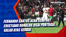 Fernando Santos Kena Semprot Cristiano Ronaldo, Usai Portugal Kalah Atas Serbia