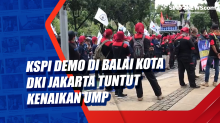KSPI Demo di Balai Kota DKI Jakarta Tuntut Kenaikan UMP