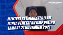 Menteri Ketenagakerjaan Minta Penetapan UMP Paling Lambat 21 November 2021