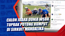 Calon Juara Dunia WSBK Toprak Potong Rumput di Sirkuit Mandalika