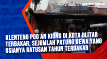 Klenteng Poo An Kiong di Kota Blitar Terbakar, Sejumlah Patung Dewa yang Usianya Ratusan Tahun Terbakar