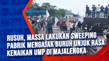 Rusuh, Massa Lakukan Sweeping Pabrik Mengajak Buruh Unjuk Rasa Kenaikan UMP di Majalengka