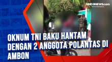 Oknum TNI Baku Hantam dengan 2 Anggota Polantas di Ambon