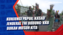 Kunjungi Papua, Kasad Jenderal TNI Dudung: KKB Bukan Musuh Kita