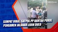 Sempat Viral, Satpol PP Bantah Pukul Pengamen Jalanan Lebih Dulu