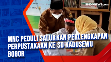 MNC Peduli Salurkan Perlengkapan Perpustakaan ke SD Kadusewu Bogor