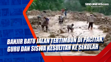 Banjir Batu Jalan Tertimbun di Pacitan, Guru dan Siswa Kesulitan ke Sekolah