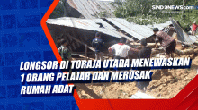 Longsor di Toraja Utara Menewaskan 1 Orang Pelajar dan Merusak Rumah Adat