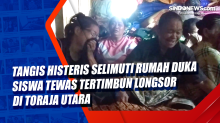 Tangis Histeris Selimuti Rumah Duka Siswa Tewas Tertimbun Longsor di Toraja Utara
