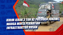 Kirim Jeruk 3 Ton ke Presiden Jokowi, Warga Minta Perhatian Infrastruktur Rusak