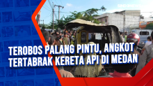 Terobos Palang Pintu, Angkot Tertabrak Kereta Api di Medan