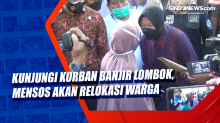 Kunjungi Korban Banjir Lombok, Mensos Akan Relokasi Warga