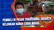 Pembeli di Pasar Tradisional Jakarta Keluhkan Harga Cabai Mahal