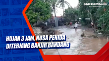 Hujan 3 Jam, Nusa Penida Diterjang Banjir Bandang