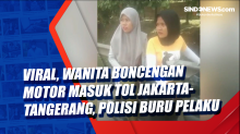 Viral, Wanita Boncengan Motor Masuk Tol Jakarta-Tangerang, Polisi Buru Pelaku