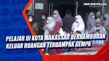 Pelajar di Kota Makassar Berhamburan Keluar Ruangan Terdampak Gempa
