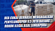 Bea Cukai Berhasil Mengagalkan Penyelundupan 9,5 Juta Batang Rokok Ilegal asal Singapura