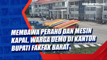 Membawa Perahu dan Mesin Kapal, Warga Kampung Patipi Pasir Demo di Kantor Bupati Fakfak Barat