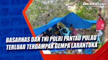 Basarnas dan TNI Polri Pantau Pulau Terluar Terdampak Gempa Larantuka