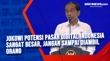 Jokowi Potensi Pasar Digital Indonesia Sangat Besar, Jangan Sampai Diambil Orang