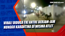 Viral! Diduga TKI Antre Berjam-Jam Nunggu Karantina di Wisma Atlet