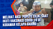 Melihat Aksi Popeye Cilik saat Ikuti Vaksinasi Covid-19 di Kodamar Kelapa Gading