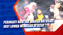 Peringati Hari Ibu, Warga Antusias Ikut Lomba Memasak di Aceh