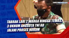 Tabrak Lari 2 Warga Hingga Tewas, 3 Oknum Anggota TNI AD Jalani Proses Hukum