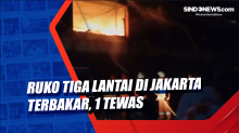 Ruko Tiga Lantai di Jakarta Terbakar, 1 Tewas