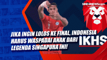 Jika Ingin Lolos ke Final, Indonesia Harus Waspadai Anak dari Legenda Singapura Ini!